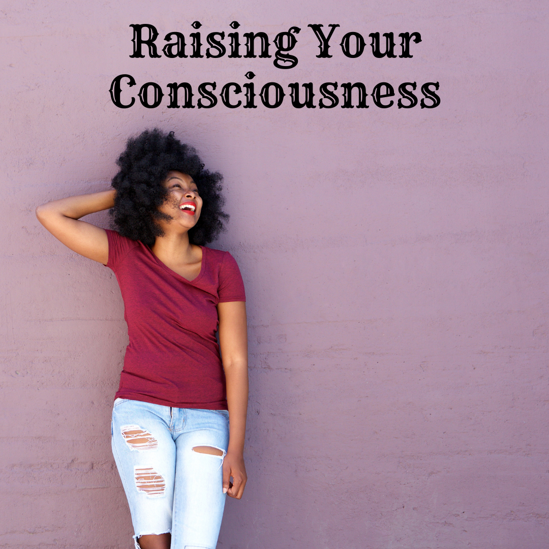 Raising Your Consciousness